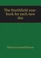 The Northfield year-book for each new day, Delavan Leonard Pierson 