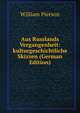 Aus Russlands Vergangenheit: kulturgeschichtliche Skizzen (German Edition), William Pierson 