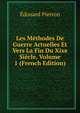 Les Methodes De Guerre Actuelles Et Vers La Fin Du Xixe Siecle, Volume 1 (French Edition), Edouard Pierron 