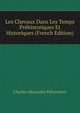 Les Chevaux Dans Les Temps Prehistoriques Et Historiques (French Edition), Charles Alexandre Pietrement 