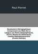 Vocabulaire Hieroglyphique: Comprenant Les Mots De La Langue, Les Noms Geographiques, Divins, Royaux Et Historiques, Classes Alphabetiquement (French Edition), Paul Pierret 