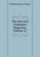 The Harvard Graduates' Magazine, Volume 27, William Roscoe Thayer 