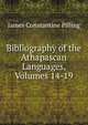 Bibliography of the Athapascan Languages, Volumes 14-19, James Constantine Pilling 