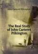 The Real Story of John Carteret Pilkington, John Carteret Pilkington 