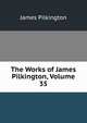 The Works of James Pilkington, Volume 35, James Pilkington 