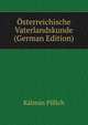 Osterreichische Vaterlandskunde (German Edition), Kalman Pillich 