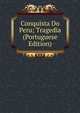 Conquista Do Peru; Tragedia (Portuguese Edition), 