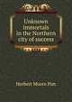 Unknown immortals in the Northern city of success, Herbert Moore Pim 