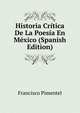 Historia Critica De La Poesia En Mexico (Spanish Edition), Francisco Pimentel 