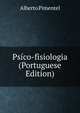 Psico-fisiologia (Portuguese Edition), Alberto Pimentel 