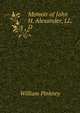 Memoir of John H. Alexander, LL.D., William Pinkney 