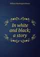 In white and black; a story, William Washington Pinson 