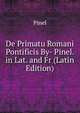 De Primatu Romani Pontificis By- Pinel. in Lat. and Fr (Latin Edition), Pinel 