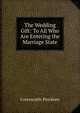 The Wedding Gift: To All Who Are Entering the Marriage State, Cotesworth Pinckney 