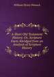 A Short Old Testament History: Or, Scripture Facts Abridged from an Analysis of Scripture History., William Henry Pinnock 