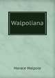 Walpoliana, Walpole, Horace, 1717-1797 