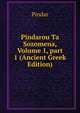 Pindarou Ta Sozomena, Volume 1, part 1 (Ancient Greek Edition), Pindar 