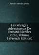 Les Voyages Advantureux De Fernand Mendez Pinto, Volume 1 (French Edition), Fernao Mendes Pinto 
