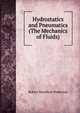 Hydrostatics and Pneumatics (The Mechanics of Fluids)., Robert Hamilton Pinkerton 