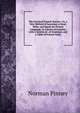 The Practical French Teacher: Or, a New Method of Learning to Read, Write, and Speak the French Language, in a Series of Lessons; with a System of . of Grammar, and a Table of French Verbs, Norman Pinney 