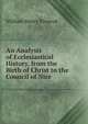 An Analysis of Ecclesiastical History, from the Birth of Christ to the Council of Nice, William Henry Pinnock 