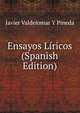 Ensayos Liricos (Spanish Edition), Javier Valdelomar Y Pineda 