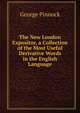 The New London Expositor, a Collection of the Most Useful Derivative Words in the English Language, George Pinnock 