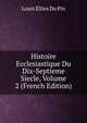 Histoire Ecclesiastique Du Dix-Septieme Siecle, Volume 2 (French Edition), Louis Ellies Du Pin 