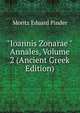 "Ioannis Zonarae "Annales, Volume 2 (Ancient Greek Edition), Moritz Eduard Pinder 