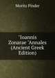 "Ioannis Zonarae "Annales (Ancient Greek Edition), Moritz Pinder 