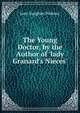 The Young Doctor, by the Author of 'lady Granard's Nieces'., Jane Vaughan Pinkney 
