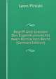 Begriff Und Grenzen Des Eigenthumsrechts Nach Romischen Recht (German Edition), Leon Piniski 