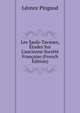 Les Saulx-Tavanes, ?tudes Sur L'ancienne Soci?t? Fran?aise (French Edition), Leonce Pingaud 