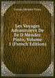 Les Voyages Advantvrevx De Fe D Mendez Pinto, Volume 1 (French Edition), Fernao Mendes Pinto 
