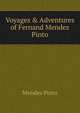 Voyages & Adventures of Fernand Mendez Pinto, Mendes Pinto 