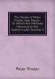 The Works of Peter Pindar, Esq. Pseud.: To Which Are Prefixed Memoirs of the Author's Life, Volume 4, Peter Pindar 