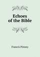 Echoes of the Bible, Francis Pinney 