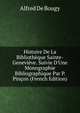 Histoire De La Biblioth?que Sainte-Genevi?ve. Suivie D'Une Monographie Bibliographique Par P. Pin?on (French Edition), Alfred de Bougy 