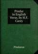 Pindar in English Verse, by H.F. Carey, Pindarus 