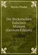 Die Beckerschen Falschen Munzen (German Edition), Moritz Pinder 