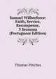 Samuel Wilberforce: Faith, Service, Recompense, 3 Sermons (Portuguese Edition), Thomas Pinches 