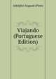Viajando (Portuguese Edition), Adolpho Augusto Pinto 