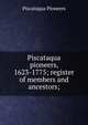 Piscataqua pioneers, 1623-1775; register of members and ancestors;, Piscataqua Pioneers 