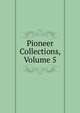 Pioneer Collections, Volume 5, 