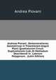 Andreae Piovani . Demonstrationes Geometricae in Trisectionem Anguli Plani: Quadraturam Circuli. Duplicationem Cubi, Et Methodum Describendi in . Laterum Polygonum. . (Latin Edition), Andrea Piovani 