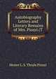 Autobiography Letters and Literary Remains of Mrs. Piozzi (T, Hester L. S. Thrale Piozzi 