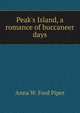 Peak's Island, a romance of buccaneer days, Anna W. Ford Piper 