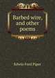 Barbed wire, and other poems, Edwin Ford Piper 