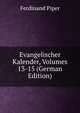 Evangelischer Kalender, Volumes 13-15 (German Edition), Ferdinand Piper 