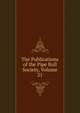 The Publications of the Pipe Roll Society, Volume 21, 